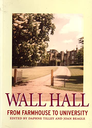 Wall Hall - From Farmhouse to University