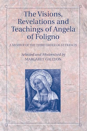 The Visions, Revelations and Teachings of Angela of Foligno