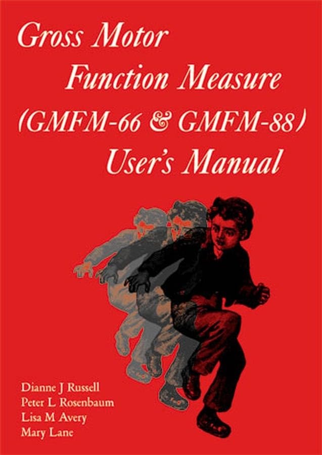 Gross Motor Function Measure (GMFM-66 and GMFM-88) User's Manual