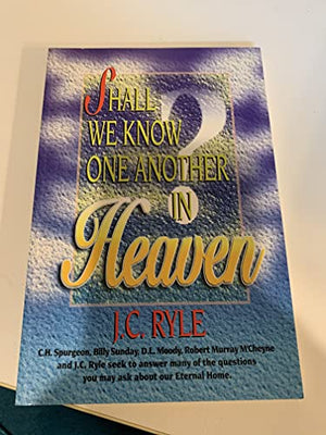 Shall We Know One Another in Heaven?