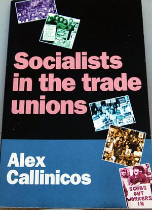 Socialists In The Trade Unions