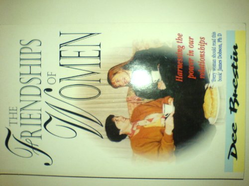 Friendships of Women: Harnessing the Power in Our Relationships