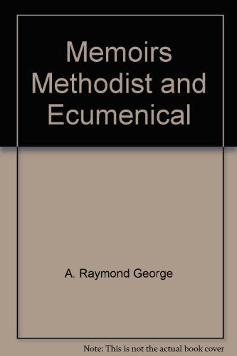 A Raymond George Memoirs Methodist and Ecumenical