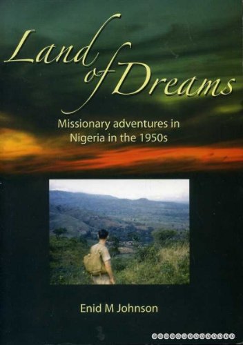Land of Dreams : Missionary adventures in Nigeria in the 1950s