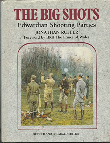 Big Shots, The: Edwardian Shooting Parties, Revised Edition