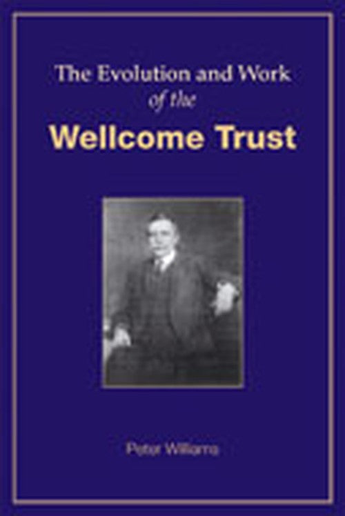Evolution and Work of the Wellcome Trust