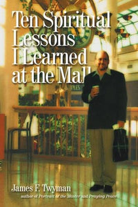 Ten Spiritual  Lessons I Learned at the Mall 