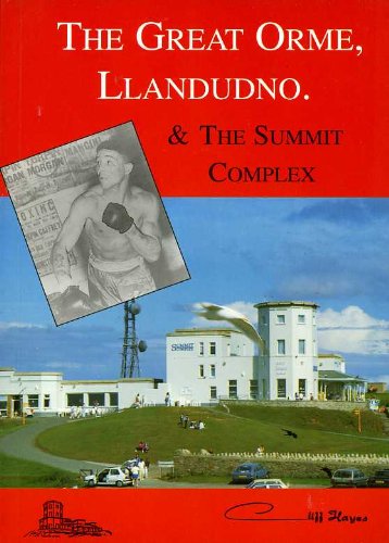 The Great Orme, Llandudno and the Summit Complex: Including its connection with Randolph Turpin, World champion