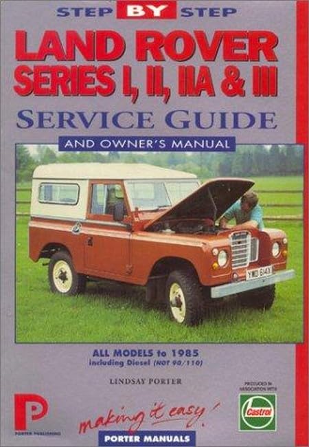 Land Rover Series 1, 11, 111 Step-by-step Service Guide