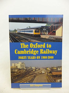 The Oxford to Cambridge railway Forty years on 1960-2000. 