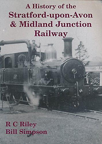 A History of the Stratford-Upon-Avon and Midland Junction Railway