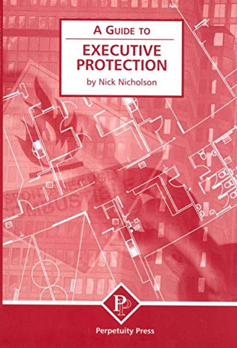 Executive Protection (A Guide to)