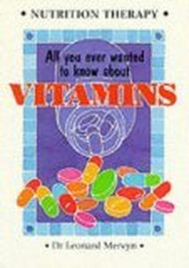 All You Ever Wanted to Know About Vitamins 