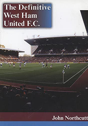The Definitive West Ham United F. C.