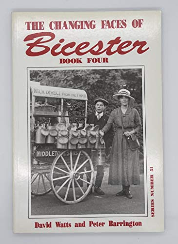 The Changing Faces of Bicester, Book Four (