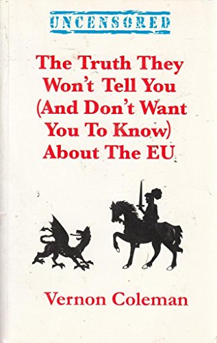 The Truth They Wan't Tell You (and Don't Want You to Know) About the EU