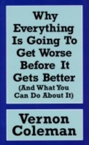 Why Everything is Going to Get Worse Before it Gets Better