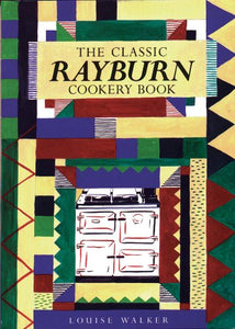 The Classic Rayburn Cookery Book 