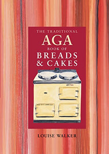 The Traditional Aga Book of Breads and Cakes 