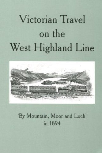 Victorian Travel on the West Highland Line