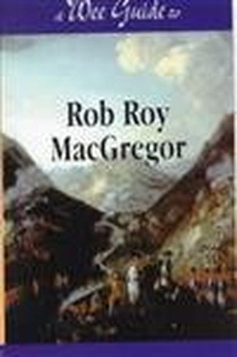 Wee Guide to Rob Roy MacGregor