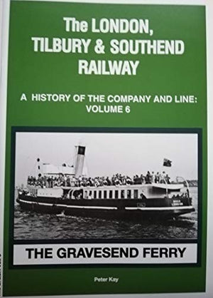 The London Tilbury & Southend Railway: A History of the Company and Line