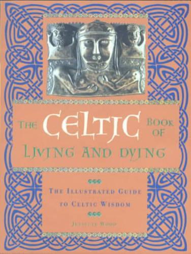 The Celtic Book of Living and Dying