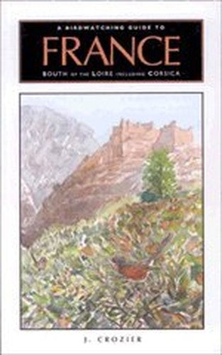 A Birdwatching Guide to France South of the Loire Including Corsica