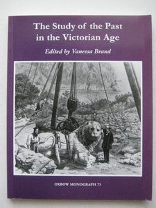 The Study of the Past in the Victorian Age