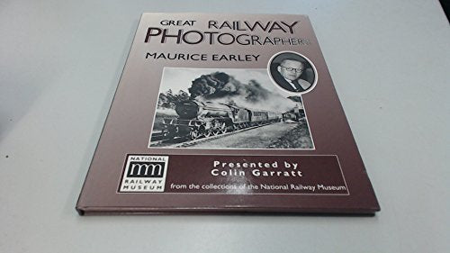 Great Railway Photographers Maurice Earley