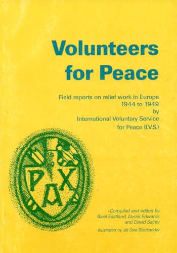 Volunteers for Peace: Field Reports on Relief Work in Europe, 1944-49
