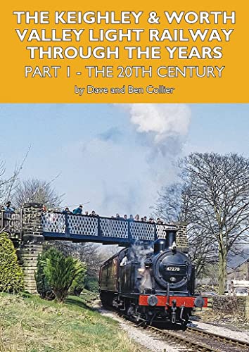 The Keighley and Worth Valley Light Railway Through The Years - Part 1