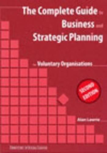 The Complete Guide to Business and Strategic Planning for Voluntary Organisations