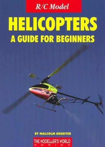 R/C Model Helicopters a Guide for Beginners