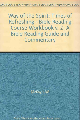 Way of the Spirit: A Bible Reading Guide and Commentary: v. 2: Times of Refreshing - Bible Reading Course Workbook