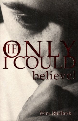 If Only I Could Believe!