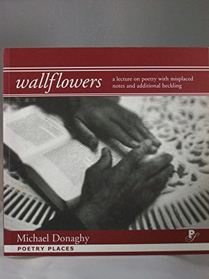 Wallflowers: a Lecture on Poetry