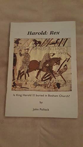 Harold: Rex: Is King Harold II buried in Bosham Church?