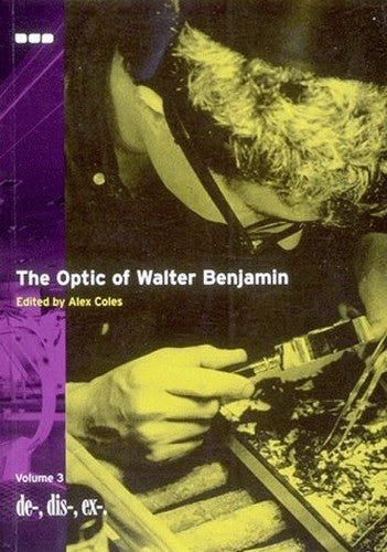 Optic of Walter Benjamin: De-, Ex-, Volume 3
