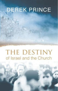 The Destiny of Israel and the Church 