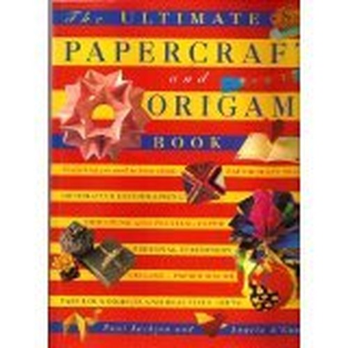 The Ultimate Papercraft and Origami Book
