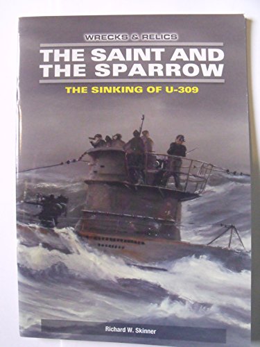 The Saint and The Sparrow. The Sinking of U-309.