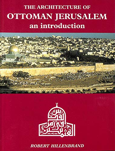 The Architecture of Ottoman Jerusalem