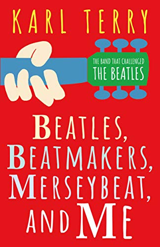 Beatles Beatmakers Merseybeat and Me
