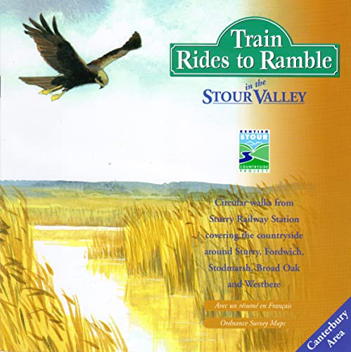 Train Rides to Ramble in the Stour Valley: Circular Walks from Sturry Railway Station