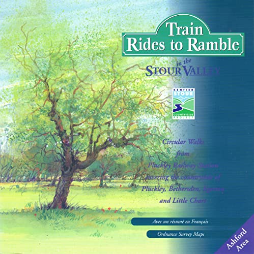Train Rides to Ramble in the Stour Valley: Circular Walks from Plunckley Railway Station
