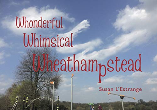 Whonderful Whimsical Wheathampstead