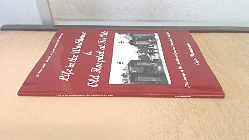 Life in the Workhouse & Old Hospital at Fir Vale: The Story of the Northern General Hospital, Sheffield