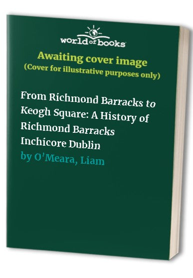 From Richmond Barracks to Keogh Square