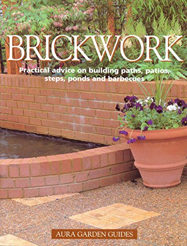 'BRICKWORK.PIACTICAL ADVICE ON BUILDING PATHS,PATIOS.STEPS,PONDS. AND BARBECUES.'